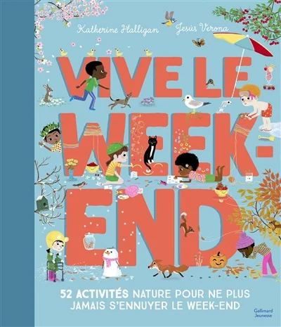 Vive le week-end : 52 activités nature pour ne plus jamais s’ennuyer le week-end