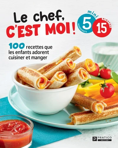 Le chef, c’est moi! : 100 recettes que les enfants adorent cuisiner et manger